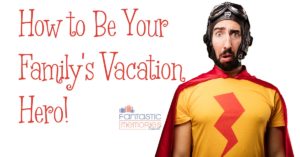 How to Be Your Family's Beach Resort Vacation Hero